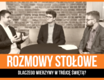 Dlaczego wierzymy w Trójcę Świętą?