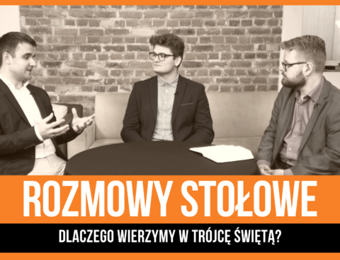 Dlaczego wierzymy w Trójcę Świętą?