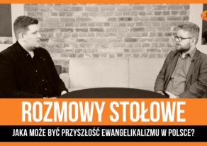 Jaka może być przyszłość ewangelikalizmu w Polsce?